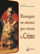 Ebook Rinnegare se stesso per vivere in Cristo di mons Girolamo Grillo edito da Editrice Shalom