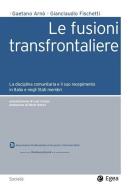 Ebook Le fusioni transfrontaliere di Gaetano Arno', Gianclaudio Fischetti edito da Egea