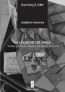 Ebook Le logiche del male di Mancini Roberto edito da Rosenberg & Sellier