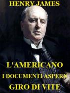 Ebook L&apos;americano. I documenti Aspern. Giro di vite. di Henry James edito da Youcanprint