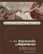 Ebook Imparando dall'esperienza. Manuale professionale di igiene orale di Antonella Tani Botticelli edito da Bookstones Edizioni Soc. Coop. a r.l.