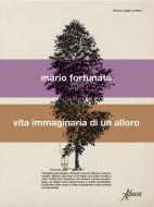 Ebook Vita immaginaria di un alloro di Mario Fortunato edito da Aboca