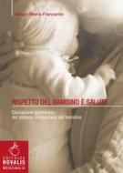 Ebook Rispetto del bambino è salute di Francardo Sergio Maria edito da Editrice Novalis