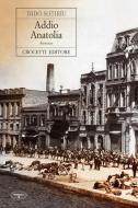 Ebook Addio Anatolia di Dido? Sotiri?u edito da Crocetti