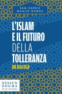 Ebook L’islam e il futuro della tolleranza di Harris Sam, Nawaz Maajid edito da Nessun Dogma