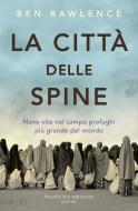 Ebook La città delle spine di Rawlence Ben edito da Francesco Brioschi Editore