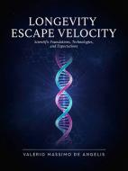 Ebook Longevity Escape Velocity: Scientific Foundations, Technologies, and Expectations di Valerio Massimo De Angelis edito da Valerio Massimo De Angelis