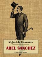 Ebook Abel Sánchez di Miguel de Unamuno edito da E-BOOKARAMA