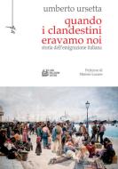 Ebook Quando i clandestini eravamo noi di Umberto Ursetta edito da Luigi Pellegrini Editore