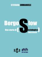 Ebook Borgo Slow di Stefania Emmanuele edito da Homeless Book