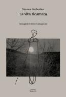 Ebook La vita ricamata di Garbarino Simona edito da Ronzani Editore