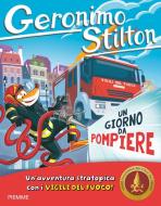 Ebook Un giorno da pompiere di Stilton Geronimo edito da Piemme