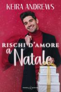 Ebook Rischi d’amore a Natale di Keira Andrews edito da Triskell Edizioni