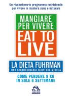 Ebook Eat to Live - Mangiare per Vivere di Joel Fuhrman edito da Macro Edizioni