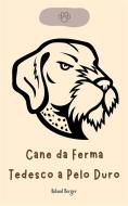 Ebook Cane da Ferma Tedesco a Pelo Duro di Roland Berger edito da Roland Berger