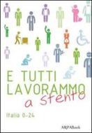 Ebook E tutti lavorammo a stento di AA. VV. edito da ARPANet