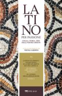 Ebook Latino classico: l’eleganza e la regolarità di una lingua. Le parole del dominio romano. Il latino della religione. Seneca di AA.VV. edito da Pelago