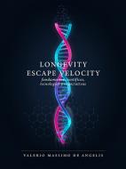 Ebook Longevity Escape Velocity: fundamentos científicos, tecnologías y expectativas di Valerio Massimo De Angelis edito da Valerio Massimo De Angelis