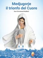 Ebook Medjugorje il trionfo del Cuore di Suor Emmanuel Maillard edito da Editrice Shalom