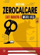 Ebook Zerocalcare. L’arte narrativa di Michele Rech di Matteo Boni edito da Edizioni NPE