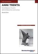 Ebook Anni Trenta. Grandezza e illusioni dell'antifascismo comunista di Alessandro Roveri edito da libreriauniversitaria.it