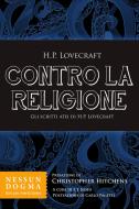 Ebook Contro la religione di Lovecraft Howard Phillips edito da Nessun Dogma