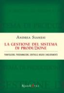 Ebook La gestione del sistema di produzione di Sianesi Andrea edito da Etas