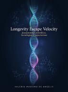 Ebook Longevity Escape Velocity: fundamentos científicos, tecnologias e expectativas di Valerio Massimo De Angelis, Ale. Mar. Sas edito da Valerio Massimo De Angelis
