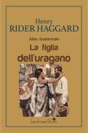 Ebook La Figlia dell'Uragano di Henry Rider Haggard edito da Landscape Books