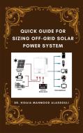 Ebook Quick Guide for Sizing Off-Grid Solar Power System di Dr. Hidaia Mahmood Alassouli edito da Dr. Hidaia Mahmood Alassouli