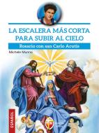 Ebook La escalera más corta para subir al cielo. Rosario con san Carlo Acutis di don Michele Munno edito da Editrice Shalom