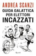 Ebook Guida galattica per elettori incazzati di Scanzi Andrea edito da Rizzoli