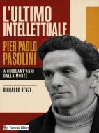 Ebook L’ultimo intellettuale: Pier Paolo Pasolini. A cinquant’anni dalla morte di Riccardo Renzi edito da Passerino