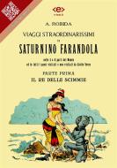 Ebook Viaggi straordinarissimi di Saturnino Farandola. Parte prima. Il re delle scimmie. di Albert Robida edito da E-text