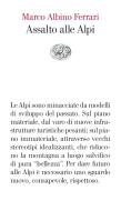 Ebook Assalto alle Alpi di Ferrari Marco Albino edito da Einaudi