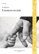 Ebook I domani di ieri di Bécheur Ali edito da Francesco Brioschi Editore
