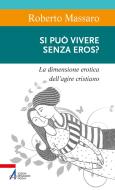 Ebook Si può vivere senza eros? di Roberto Massaro edito da Edizioni Messaggero Padova
