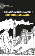 Ebook Sui colli all'alba di Macchiavelli Loriano edito da Einaudi