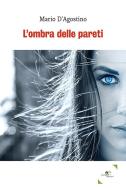 Ebook L’ombra delle pareti di Mario D'Agostino edito da Europa Edizioni