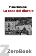 Ebook La casa del diavolo di Piero Buscemi edito da ZeroBook Edizioni