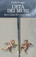 Ebook L'età dei muri di Carlo Greppi edito da Feltrinelli Editore