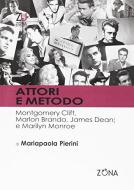 Attori e metodo. Montgomery Clift, Marlon Brando, James Dean e Marilyn Monroe Attori e metodo. Montgomery Clift, Marlon Brando, James Dean e Marilyn Monroe