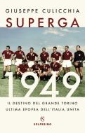 Ebook Superga 1949 di Giuseppe Culicchia edito da Solferino