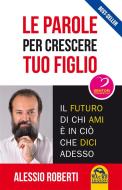 Ebook Le parole per crescere tuo figlio di Alessio Roberti edito da Macro Edizioni
