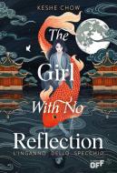 Ebook The Girl With No Reflection. L’inganno dello specchio di Keshe Chow edito da Il Castoro Editrice