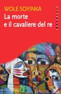 Ebook La morte e il cavaliere del re di Wole Soyinka edito da Jaca Book
