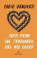 Ebook Tutti primi sul traguardo del mio cuore di Fabio Genovesi edito da Solferino