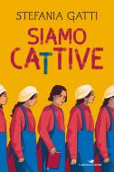 Ebook Siamo cattive di Gatti Stefania edito da Piemme
