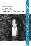 Ebook La bambina dell'hotel Metropole di Petruševskaja Ljudmila edito da Francesco Brioschi Editore