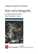 Ebook Arte nella fotografia di Zaffaroni Lorenzo G. edito da Vita e Pensiero